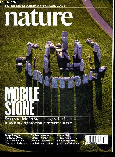 The international journal of science, 15 august 2024 N8025, Vol. 632- Nature - Mobile stone scottish origin for stonehenge's altar hints at societal organization in neolithic britain- The rocky path to understanding how plate tectonics began- symmetric..