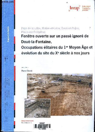 Fenetre ouverte sur un passe ignore de Doue-la-fontaine - Occupations elitaires du 1er moyen age et evolution du site du Xe siecle a nos jours - Rapport de fouille- Pays de la Loire, Maine & Loire, Dou en Anjou, 7 place des fontaines- etude ceramologi...