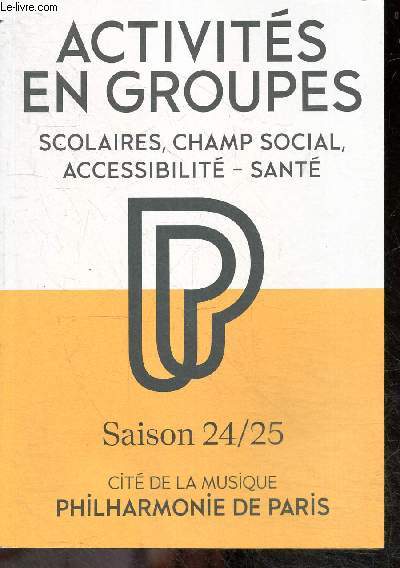 Activites en groupes scolaires, champ social, accessibilite, sant - Saison 24/25 - Cite de la musique Philharmonie de Paris, un lieu pour vivre la musique, philharmonie des enfants, pratique musicale, ressources educatives et formations, projets ...