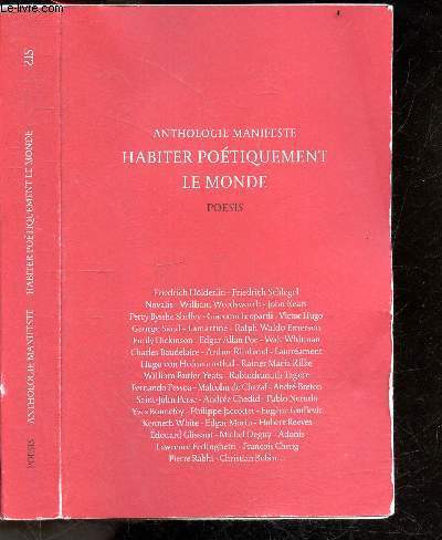 Habiter potiquement le monde - Anthologie manifeste - friedrich holderlin, novalis, william wordsmorth, john keats, giacomo leopardi, victor hugo, george sand, lamartine, emily dickinson, edgar A. poe, walt whitman, baudelaire, rimbaud, rainer maria ...