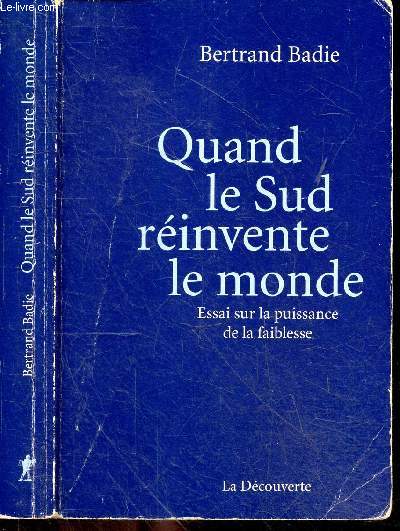 Quand le Sud rinvente le monde - Essai sur la puissance de la faiblesse
