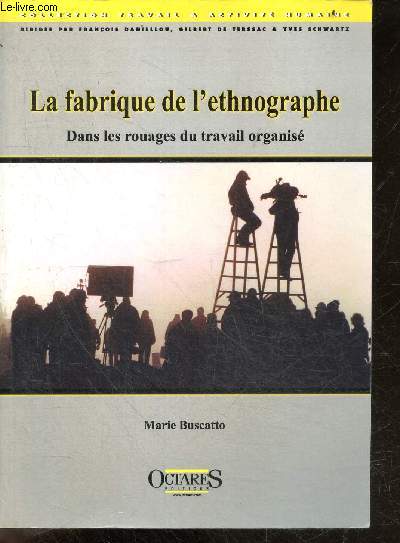 La fabrique de l'ethnographe- Dans les rouages du travail organis- Collection Travail & activite humaine- une demarche reflexive au coeur de l'enquete ethnographique, les salaries entre strategies de resistance et pratiques autonomes, faire organisat...