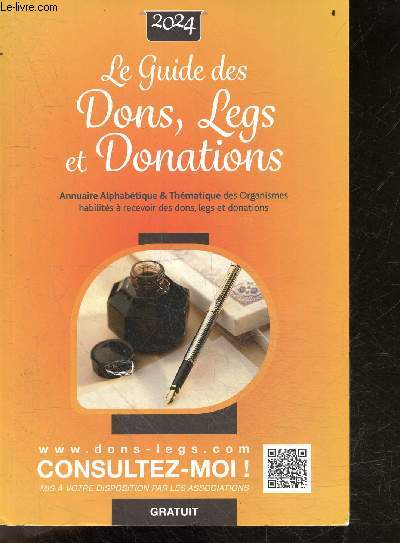 Le guide des dons, legs et donations 2024 - annuaire alphabtique & thmatique des organismes habilits  recevoir des dons, legs et donations