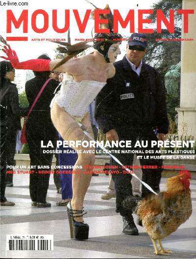 Mouvement N73 mars avril 2014 - La performance au present, dossier realise avec le centre national des arts plastiques et le musee de la danse- Pour un art sans concessions, steven cohen, esther ferrer, moondog, meg stuart, heiner goebbels, garcia pelayo