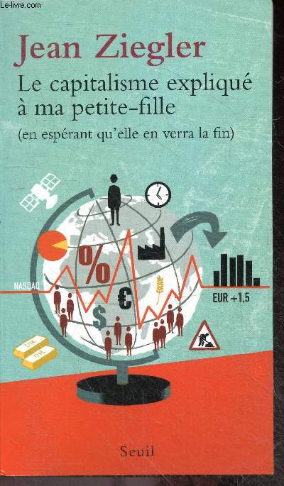 Le Capitalisme expliqu  ma petite-fille (en esprant qu'elle en verra la fin)