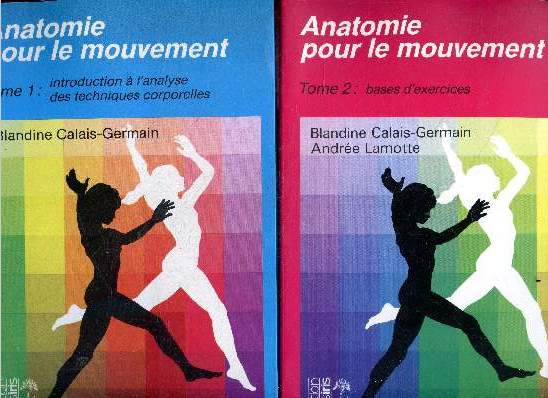 Anatomie pour le mouvement- Lot 2 volumes : Tome 1 : Introduction a l'analyse des techniques corporelles + Tome 2 : Bases d'exercices - tronc et cou, epaule, coude et os de l'avant bras, poignet et main, hanche, genou, cheville et pied, coordination ha...