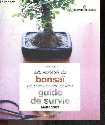 Special Bonsai - 120 varietes de bonsa pour rester zen et leur guide de survie - l'art du bonsai, soins et culture, arbres caducs, arbustes persistants, coniferes et persistants, arbustes caducs, astuces de pro...