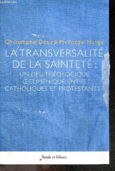 La transversalit de la saintet : Un lieu thologique oecumnique entre catholiques et protestants ?