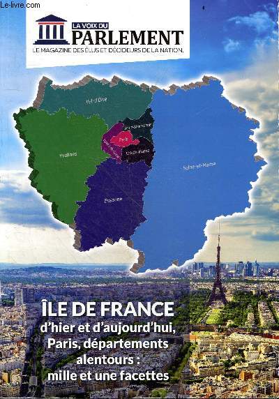La voix du parlement, le magazine des elus et decideurs de la nation- Ile de France d'hier et d'aujourd'hui, Paris, departements alentours : mille et une facettes- La seine et marne, contours et detours enjeux et defis- Compagnons et artisans l'excellence
