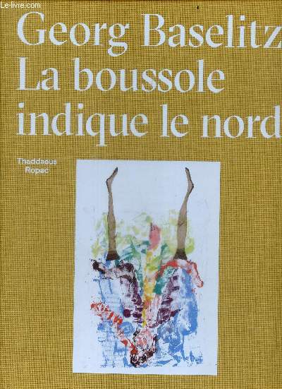 La boussole indique le nord - la peinture corps a corps, philippe dagen, tableaux, dessins; biographie ...