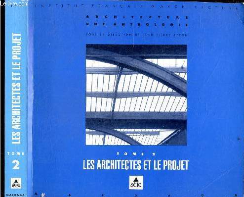Les architectes et le projet, Tome 2 - Architecture, une anthologie - Les references architecturales, la pedagogie de projet, le travail de projet, la theorie de la correction, la profession d'architecte de l'academie a la loi sur l'architecture ...