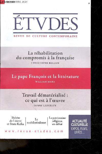 Etudes, revue de culture contemporaine N4320 novembre 2024- La rehabilitation du compromis a la francaise de christophe bellon- Le pape francois et la litterature de william marx- Travail dematerialise: ce qui est a l'oeuvre de fanny lederlin- Therese...