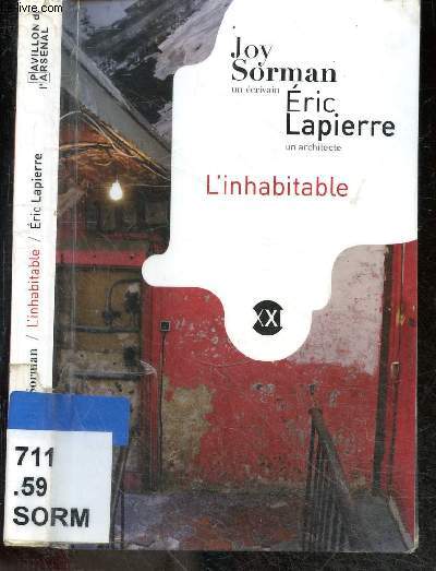L'inhabitable - Joy Sorman, un ecrivain / ric Lapierre, un architecte - L'insalubrite a paris: de la destruction a la reconstitution de la ville - quelques exemples parisiens ... - Collection Memoires urbaines de Paris XXIe siecle