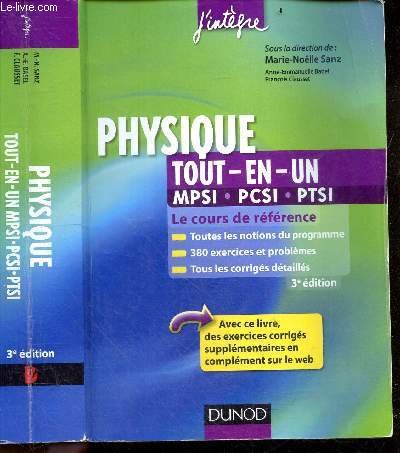 Physique tout-en-un - MPSI - PCSI - PTSI - Le Cours de referente, toutes les notions du programme; 380 exercices et problemes, tous les corrigs detailles - 3e edition - Collection J'integre