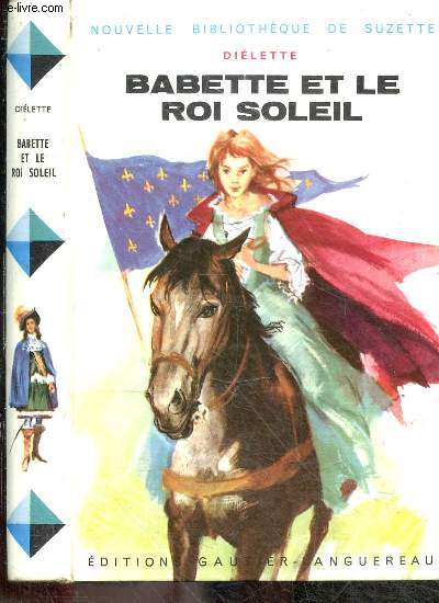 Babette et le roi soleil - Nouvelle bibliotheque de Suzette