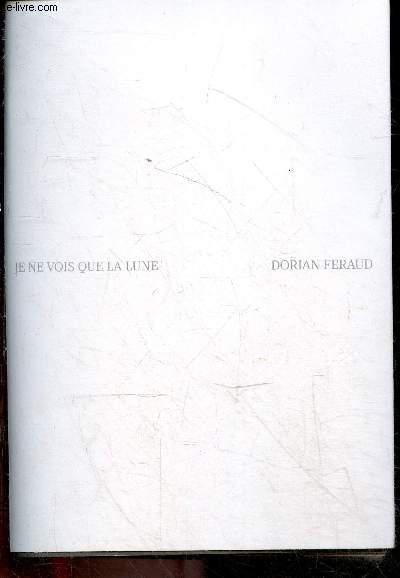 Je ne vois que la lune - Exemplaire N11/300 - L'exposition  Je ne vois que la Lune  est le fruit d'une qute photographique de 10 ans de Dorian Feraud