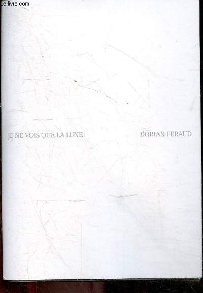 Je ne vois que la lune - Exemplaire N4/300 - L'exposition  Je ne vois que la Lune  est le fruit d'une qute photographique de 10 ans de Dorian Feraud