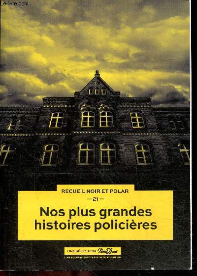 Nos plus grandes histoires policieres: L'heritage fatal de Gerard Morel + Un vrai coup de folie de M-P Barco + L'affaire sandy blanc de S. Sanna + quel flair! de P. Jadoul + Une macabre decouverte de Ch. jouve + La terrible loi des series de Pierre Davoli