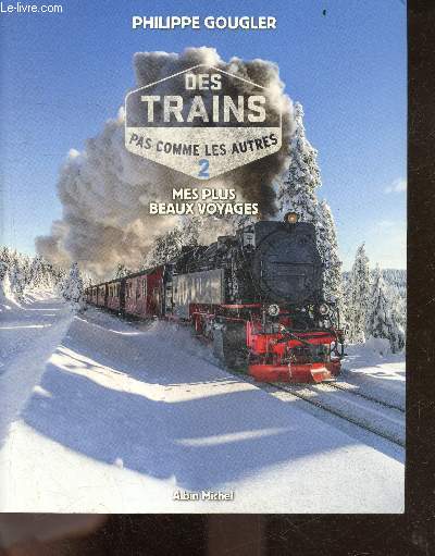 Des trains pas comme les autres - Tome 2 - Mes plus beaux voyages