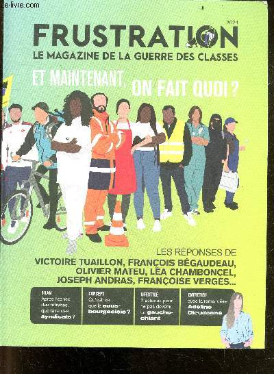 Frustration magazine de la guerre des classes 2024- Et maintenant, on fait quoi? Les reponses de victoire tuaillon, francois begaudeau, olivier mateu, lea chamboncel, joseph andras, francoise verges...- Bilan apres l'echec des retraite que faire des syn..