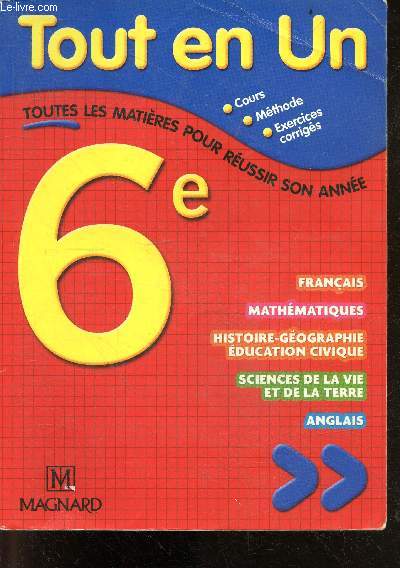 Tout en Un, 6e - toutes les matieres pour reussir son annee - cours, methode, exercices corriges- Francais, maths, histoire geo, education civique, sciences de la vie et de la terre, anglais