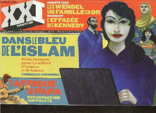 XXI vingt et un l'information grand format n6 printemps 2009- Dans le bleu de l'islam: recits etonnants parmi 1,3 milliard d'hommes et de femmes- L'afrique de papa reportage en BD- enquete chez les wendel une famille en or- Rosemary l'effacee des kennedy