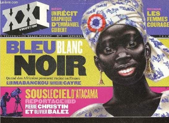 XXI vingt et un l'information grand format n8 automne 2009- Bleu blanc noir quand des africains prennent racine en france- Sous le ciel d'atacama reportage BD- Un recit graphique d'emmanuel Guibert- Les femmes courage du mexique- au bonheur de la rue...
