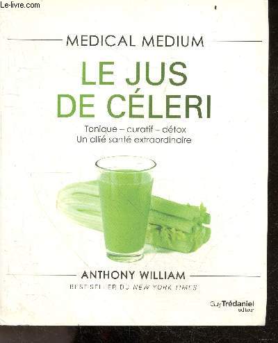 Le jus de cleri - Tonique, curatif, dtox, un alli sant extraordinaire - Collection Medical Medium