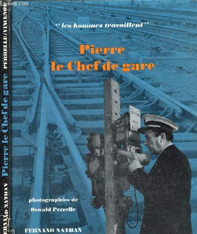 ierre le chef de gare - Collection Les hommes travaillent - Avec le chef de gare, Monsieur Gerard Viscire, et Jean-Marie, le petit garcon