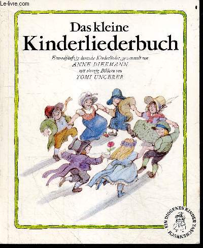 Das kleine kinderliederbuch - einundfunfzig deutsche kinderlieder, gesammelt von anne diekmann, mit vierzig bildern von tomi ungerer