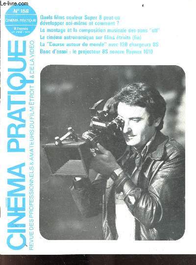 Cinema Pratique N158, 24e annee, 1978 - revue des professionnels & amateurs du film etroit et de la video- de l'apprentissage des ecritures de films a un 1er court metrage avec monique enckell, la course autour du monde avec 120 chargeurs super 8, les...