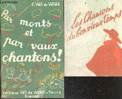 Lot 2 volumes : Par monts et par vaux chantons ! + Les chansons du bon vieux temps - chants de jeunesse, canons, chants a repetition, chants populaires de route