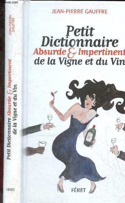 Petit dictionnaire absurde et impertinent de la vigne et du vin