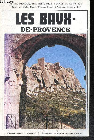 Les baux de provence - Collection Petites Monographies des Grandes Edifices de la France - 3e edition - 49 gravures et 1 plan