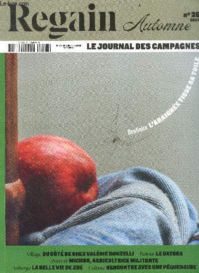 REGAIN N26 automne 2024 Journal des campagnes- Bestiaire: l'araignee tisse sa toile, Du cote de chez valerie donzelli- Le datura- Michou agricultrice militante- Auberge: la belle vie de zoe- Rencontre avec une pequenaude: Juliette rousseau ecrire avec...