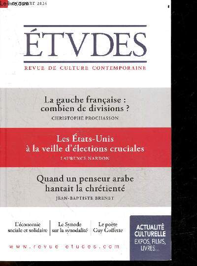 Etudes, revue de culture contemporaine - Octobre 2024, N4319- La gauche francaise: combien de divisions? de Christophe Prochasson- Les Etats Unis a la veille d'elections cruciales de Laurence Nardon- Quand un penseur arabe hantait la chretiente de Jean..