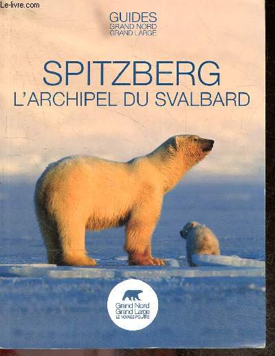 Spitzberg - L'archipel du Svalbard