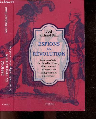Espions en rvolution - Beaumarchais, le chevalier d'Eon, Silas Deane & les secrets de l'indpendance amricaine