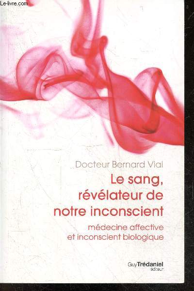 Le Sang, rvlateur de notre inconscient - Mdecine Affective et Inconscient Biologique