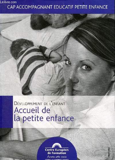 Accueil de la petite enfance, Developpement de l'enfant - CAP accompagnant educatif petite enfance - les modes d'accueil individuel, les etablissements d'accueil collectif
