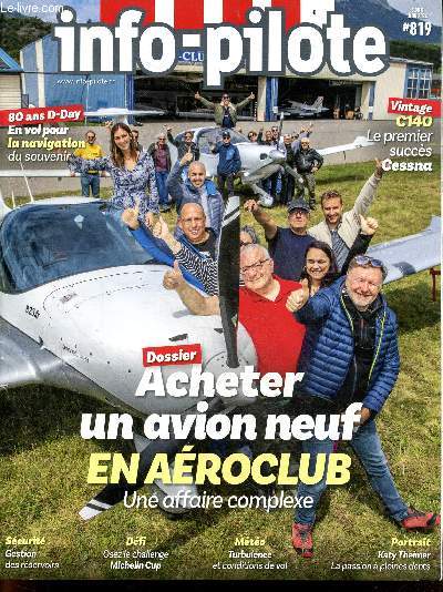 Info-Pilote N819 Juin 2024- Acheter un avion neuf en aeroclub, une affaire complexe- 80 ans D-DAY en vol pour la navigation du souvenir- C140 le premier succes Cessna- Securite: gestion des reservoirs- Osez le challenge Michelin Cup- Turbulence & cond...