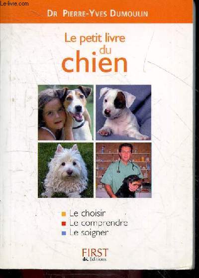 Le Petit Livre du chien - le choisir, le comprendre, le soigner