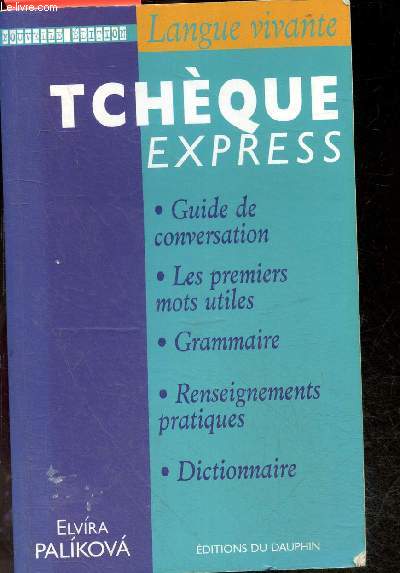 Tchque express - Collection Langue vivante - Guide de conversation, les premiers mots utiles, grammaire, renseignements pratiques, dictionnaire