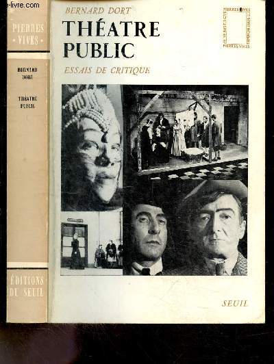 Theatre public - Essais de critique, 1953 / 1966 - Collection Pierres vives - un nouvel usage des classiques, sous le signe de pirandello, brecht sur la scene, metamorphoses de l'avant garde, l'ere de la mise en scene, le theatre comme representation