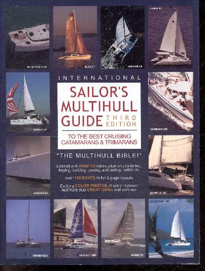 International Sailor's Multihull Guide to the Best Cruising Catamarans & Trimarans - Third edition - Elan 7.7, contour 50, manta 42, outremer 50S, maine cat 30, moorings 4700, raider 30, seawind 1000, movara 52SC, gunboat 62, antares 42, MC30 power cat...