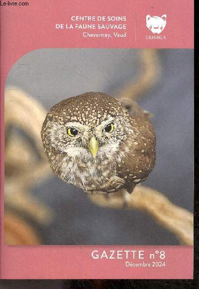 Centre de soins de la faune sauvage - Gazette N8, decembre 2024- projet nouveau batiment, le chat sylvestre, hibou petit duc, replacement de jeunes faucons crecerelles, benevoles et stagiaires, que faire si je rencontre un animal blesse: chauve souris...