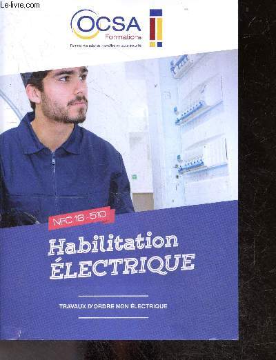 Habilitation electrique - Travaux d'ordre non electrique selon la norme NFC 18-510 / A2 - Livre de formation