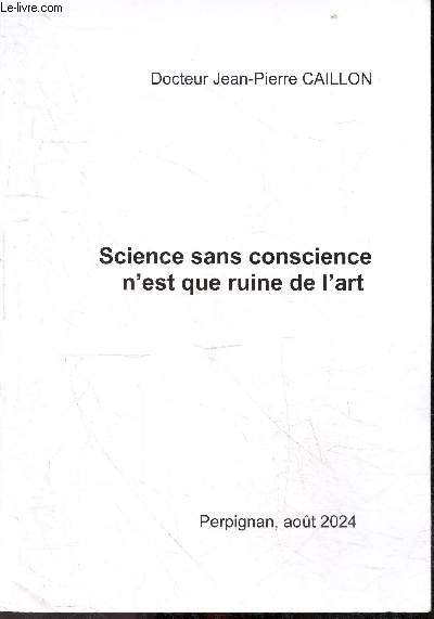 Science sans conscience n'est que ruine de l'art - Perpignan, aout 2024- Les causes selon moi liees a la degradation de la formation medicale en metropole, l'etat des lieux, comment notre systeme de sante a evolue si mal en 50 ans, quelques propositions..