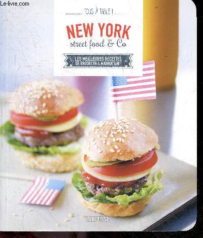 New York street food & co - Les meilleurs recettes de brooklyn a manhattan - Collection Tous a table ! - Food trucks, corner cafes, brunchs, desserts