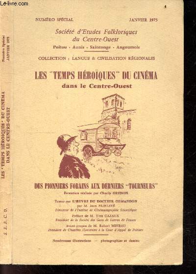 Societe d'etudes folkloriques du centre ouest - Janvier 1975, Numro spcial - Les temps heroiques du cinema dans le centre ouest , Des pionniers forains aux derniers tourneurs - les bateleurs, grands pionniers de notre region, comment la jeunesse ...